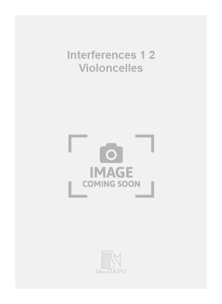Interferences 1 2 Violoncelles